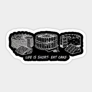 Life Is Short, Eat Cake Sticker